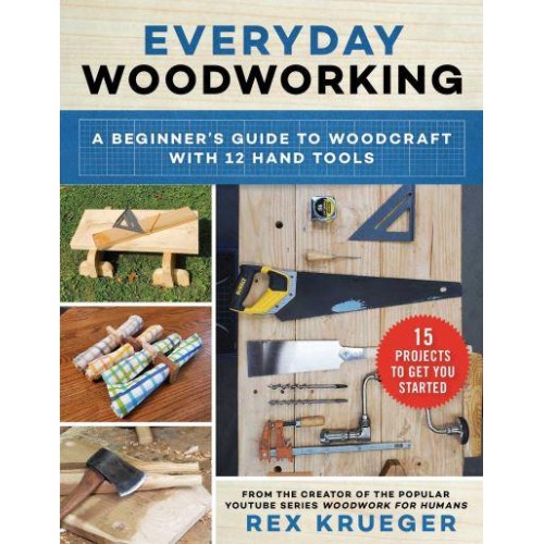 Woodwork for Humans An Introduction to Woodcraft for Absolute Beginners