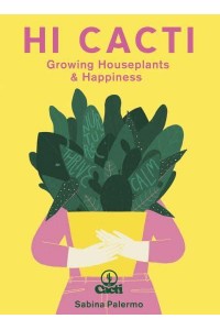 Hi Cacti Happiness & Wellbeing for You & Your Houseplants