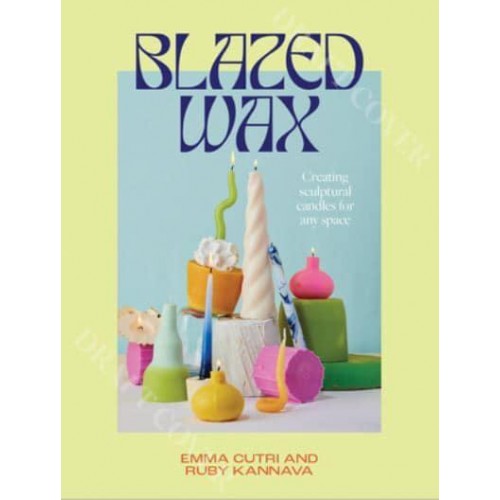 Blazed Wax Creating Sculptural Candles for Any Space