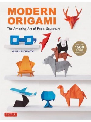 Modern Origami Learn the Exciting Art of Paper Sculpture