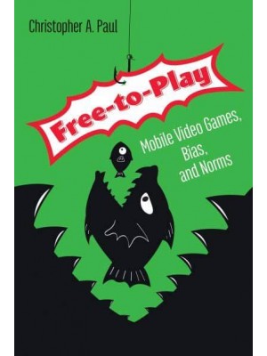Free-to-Play Mobile Video Games, Bias, and Norms