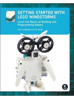 Getting Started With LEGO Mindstorms Learn the Basics of Building and Programming Robots