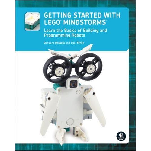 Getting Started With LEGO Mindstorms Learn the Basics of Building and Programming Robots