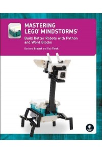 Mastering LEGO Mindstorms Build Better Robots With Python and Word Blocks