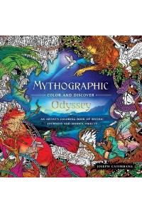 Mythographic Color and Discover: Odyssey An Artist's Coloring Book of Mythic Journeys and Hidden Objects - Mythographic