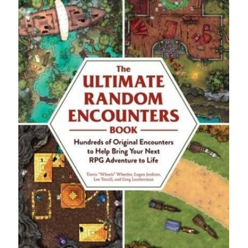 The Ultimate Random Encounters Book Hundreds of Original Encounters to Help Bring Your Next RPG Adventure to Life