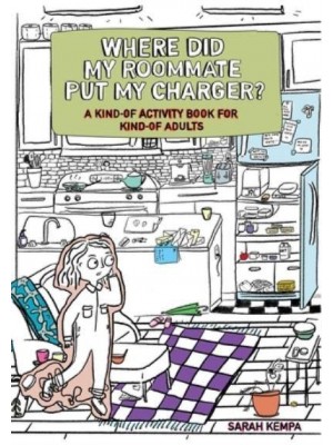 Where Did My Roommate Put My Charger? A Kind-Of Activity Book for Kind-Of Adults