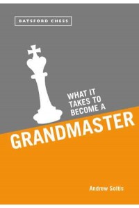 What It Takes to Become a Grandmaster