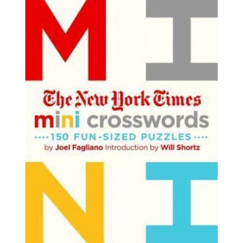 The New York Times Mini Crosswords, Volume 1 150 Easy Fun-Sized Puzzles