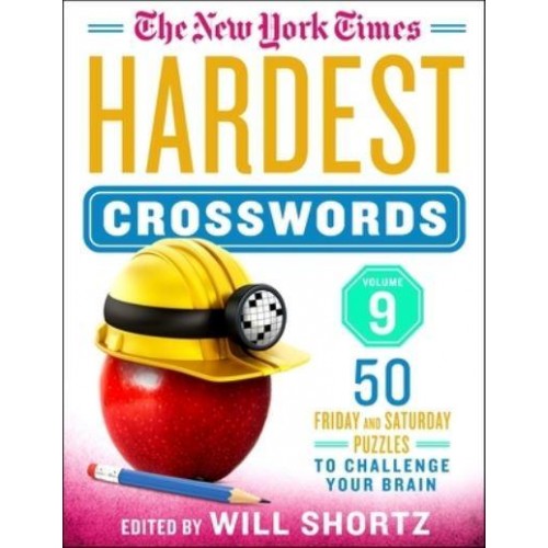 The New York Times Hardest Crosswords Volume 9 50 Friday and Saturday Puzzles to Challenge Your Brain
