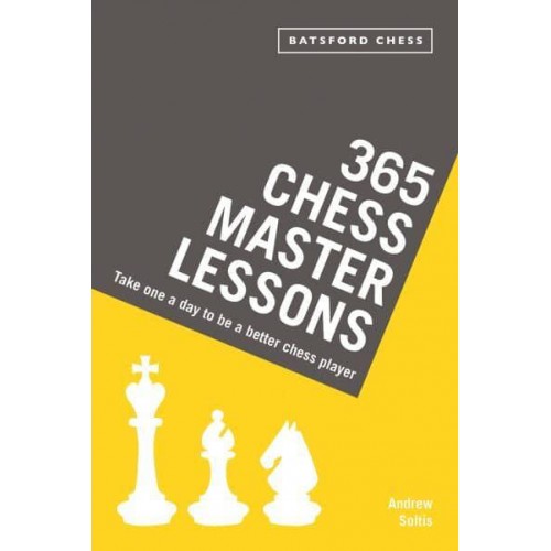 365 Chess Master Lessons Take One a Day to Be a Better Chess Player