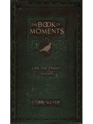 The Book of Moments Vol. 1 Life and Family