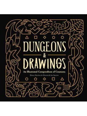 Dungeons & Drawings An Illustrated Compendium of Creatures