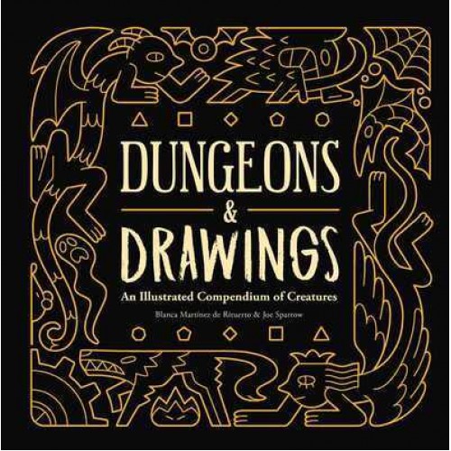 Dungeons & Drawings An Illustrated Compendium of Creatures