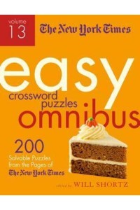 New York Times Easy Crossword Puzzle Omnibus Volume 13