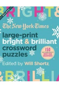 New York Times Large-Print Bright & Brilliant Crossword Puzzles