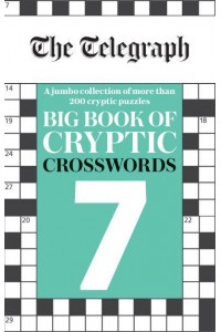 The Telegraph Big Book of Cryptic Crosswords 7 - The Telegraph Puzzle Books