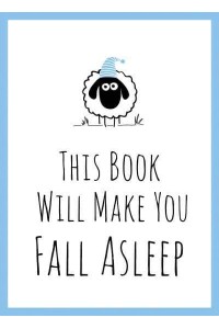 This Book Will Make You Fall Asleep