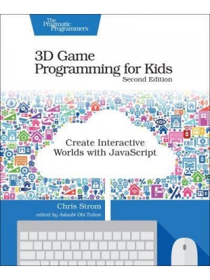 3D Game Programming for Kids Create Interactive Worlds With JavaScript - The Pragmatic Programmers
