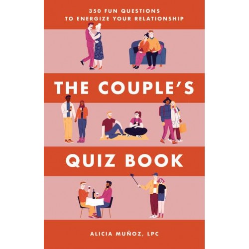 The Couple's Quiz Book 350 Fun Questions to Energize Your Relationship