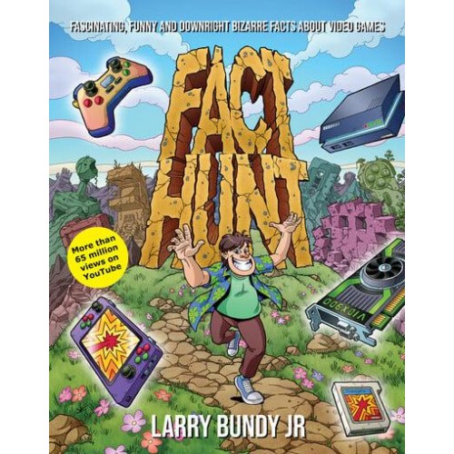 Fact Hunt Fascinating, Funny and Downright Bizarre Facts About Video Games