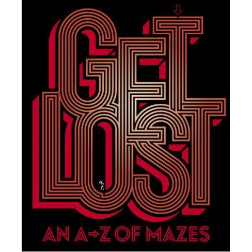 Get Lost An A-Z of Mazes