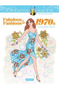 Creative Haven Fabulous Fashions of the 1970S Coloring Book - Creative Haven