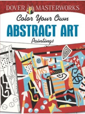 Dover: Masterworks Color Your Own Abstract Art Paintings