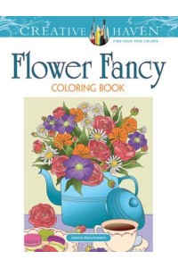 Creative Haven Flower Fancy Coloring Book - Creative Haven