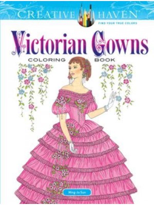 Creative Haven Victorian Gowns Coloring Book - Creative Haven