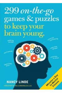 299 On-the-Go Games & Puzzles to Keep Your Brain Young Minutes a Day to Mental Fitness