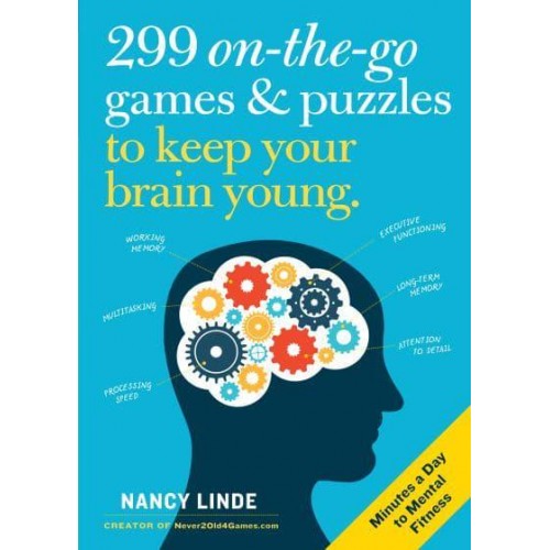 299 On-the-Go Games & Puzzles to Keep Your Brain Young Minutes a Day to Mental Fitness