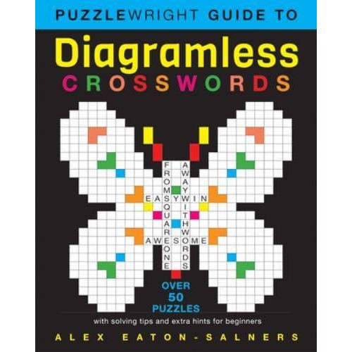 Puzzlewright Guide to Diagramless Crosswords Over 50 Puzzles With Solving Tips and Extra Hints for Beginners