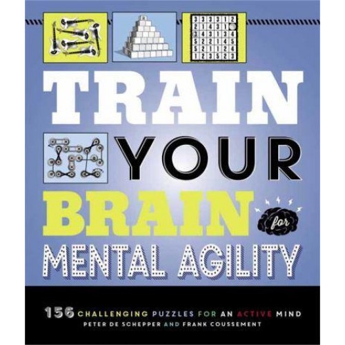 Train Your Brain: Mental Agility 156 Puzzles for an Active Mind