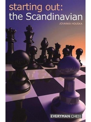 Starting Out The Scandinavian - Everyman Chess Starting Out Series