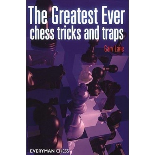 The Greatest Ever Chess Tricks and Traps
