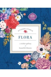 Sticker Studio: Flora A Sticker Gallery of Beautiful Blooms - Sticker Studio