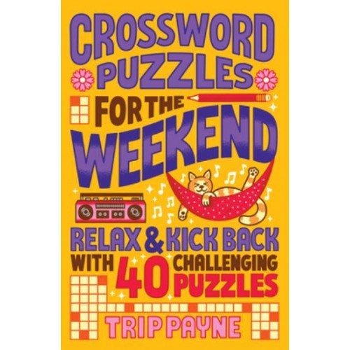 Crossword Puzzles for the Weekend Relax & Kick Back With 40 Challenging Puzzles