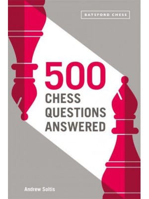 500 Chess Questions Answered For All New Chess Players
