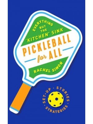 Pickleball for All Everything but the 'Kitchen' Sink