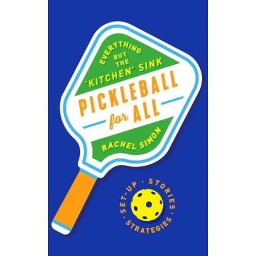 Pickleball for All Everything but the 'Kitchen' Sink