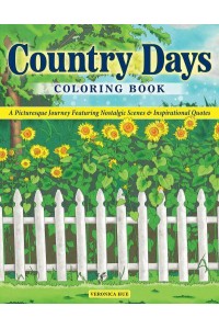Country Days Coloring Book A Picturesque Coloring Journey Featuring Nostalgic Scenes and Inspirational Quotes