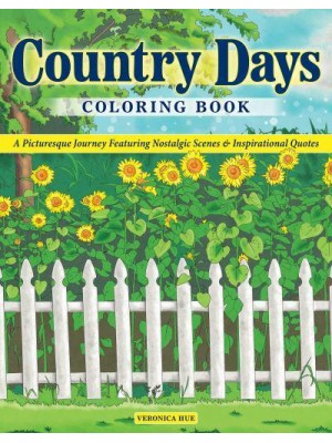 Country Days Coloring Book A Picturesque Coloring Journey Featuring Nostalgic Scenes and Inspirational Quotes