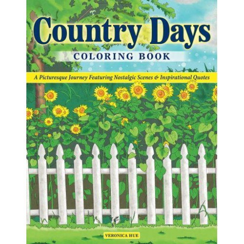 Country Days Coloring Book A Picturesque Coloring Journey Featuring Nostalgic Scenes and Inspirational Quotes