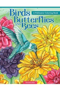Birds, Butterflies, and Bees A Pollinator Coloring Book