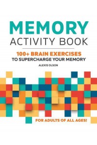 Memory Activity Book 100+ Brain Exercises to Supercharge Your Memory