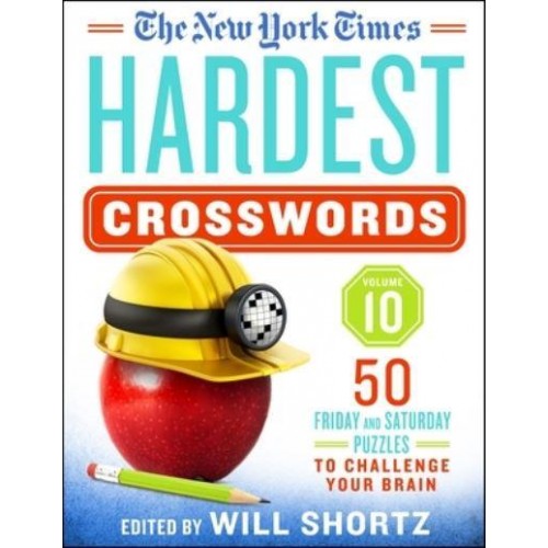 The New York Times Hardest Crosswords Volume 10 50 Friday and Saturday Puzzles to Challenge Your Brain
