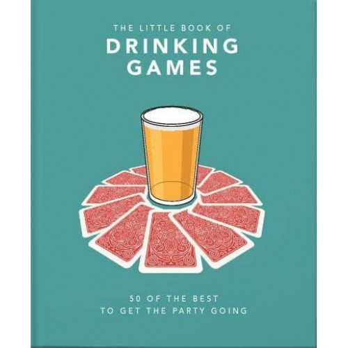 The Little Book of Drinking Games 80 of the Best to Get the Party Started - The Little Book Of...
