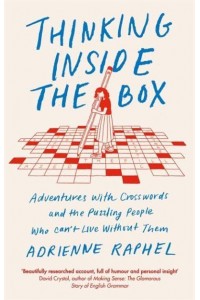 Thinking Inside the Box Adventures With Crosswords and the Puzzling People Who Can't Live Without Them
