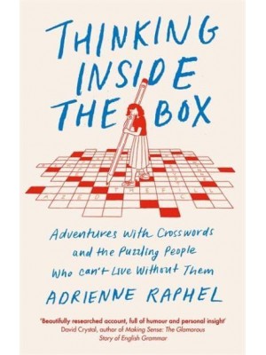 Thinking Inside the Box Adventures With Crosswords and the Puzzling People Who Can't Live Without Them
